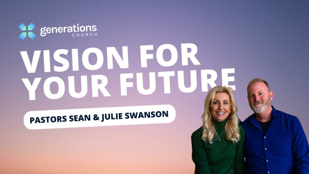 Vision for Your Future with Pastors Sean & Julie Swanson