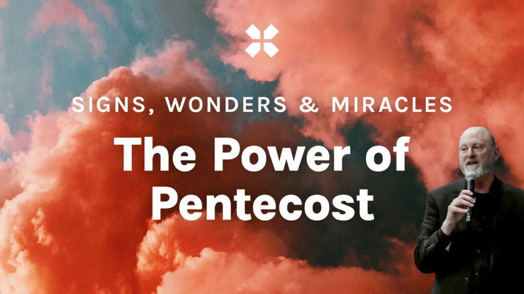 Signs, Wonders & Miracles | The Power of Pentecost