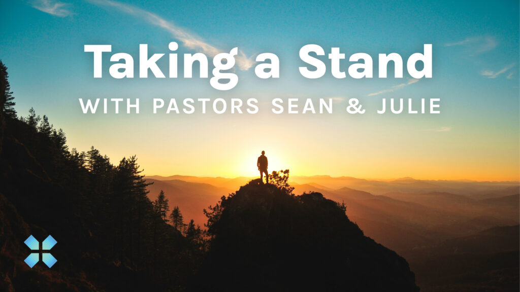 Taking a Stand | Pastors Sean & Julie Swanson