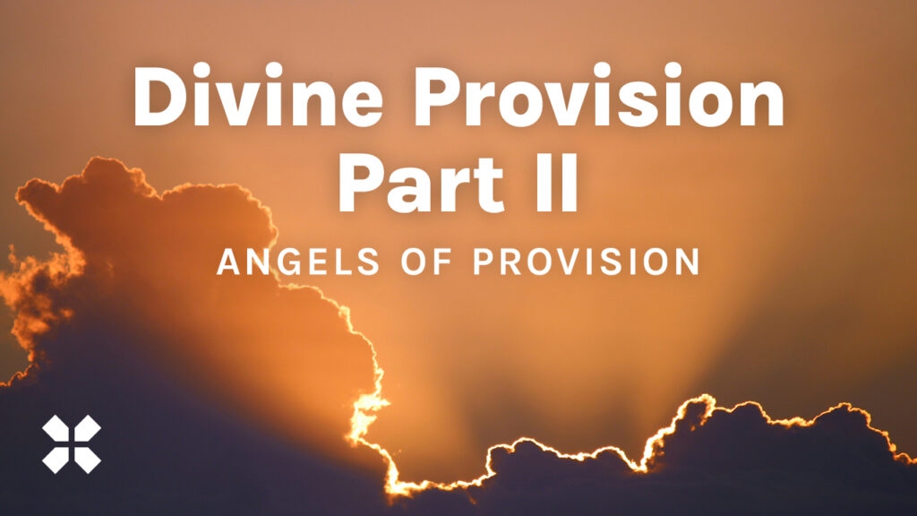 Divine Provision Part II: Angels of Provision