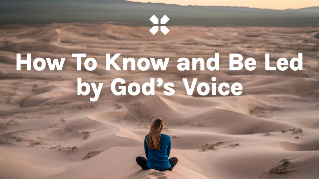 How To Know and Be Led by God’s Voice